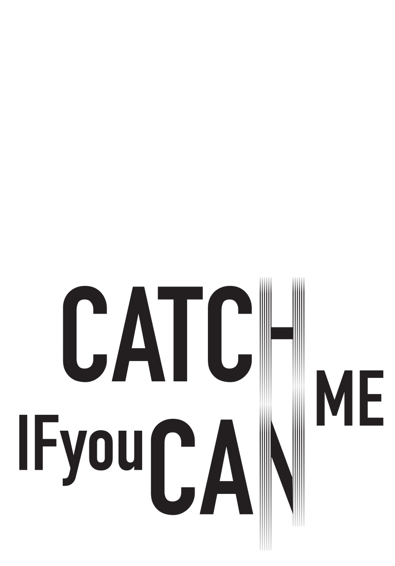 Catch Me if you can